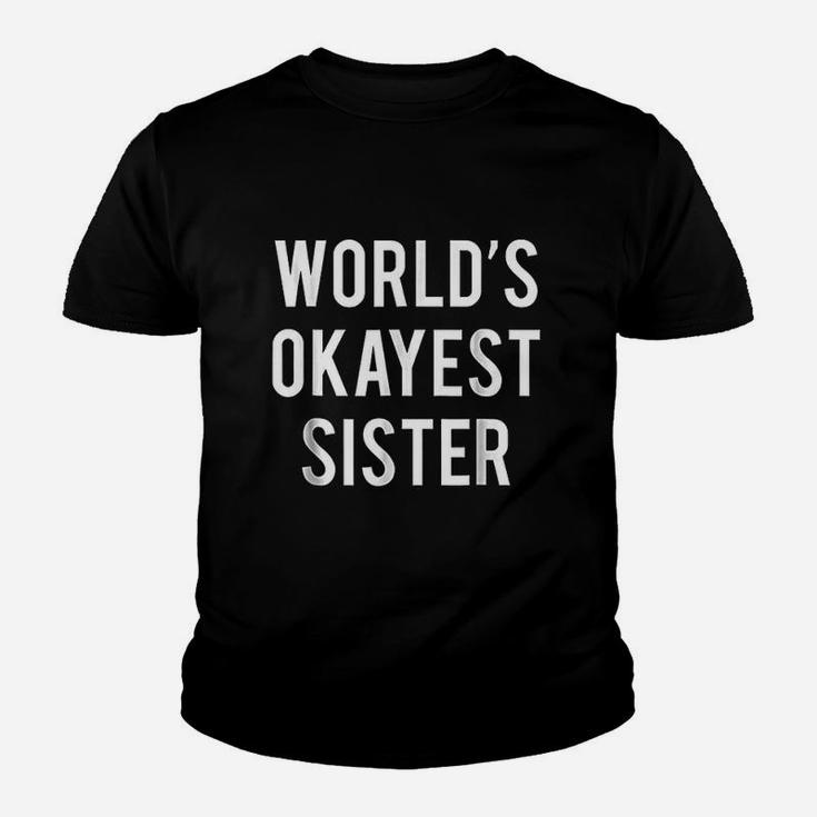 Worlds Okayest Sister Funny Sister Kid T-Shirt