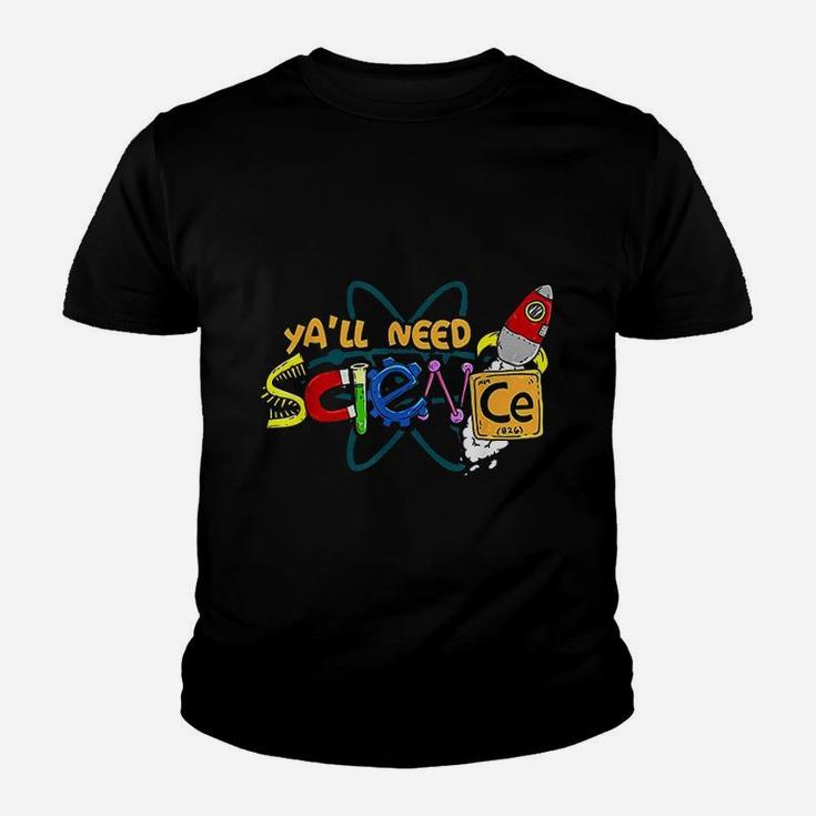 Yall Need Science Teacher And Student Science Lover Kid T-Shirt