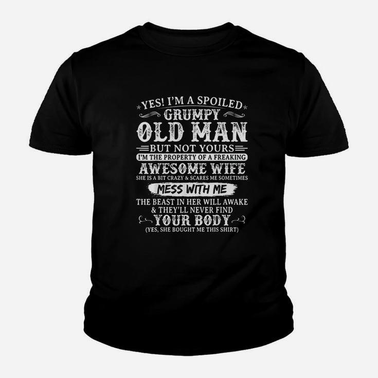 Yes I Am A Spoiled Grumpy Old Man Of A Freaking Awesome Wife Kid T-Shirt