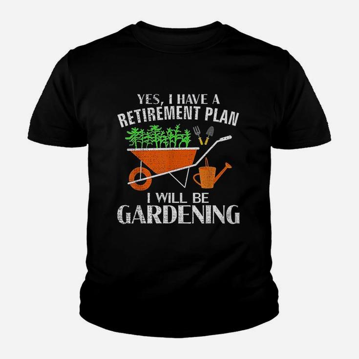 Yes I Have A Retirement Plan Gardening Funny Garden Gift Kid T-Shirt