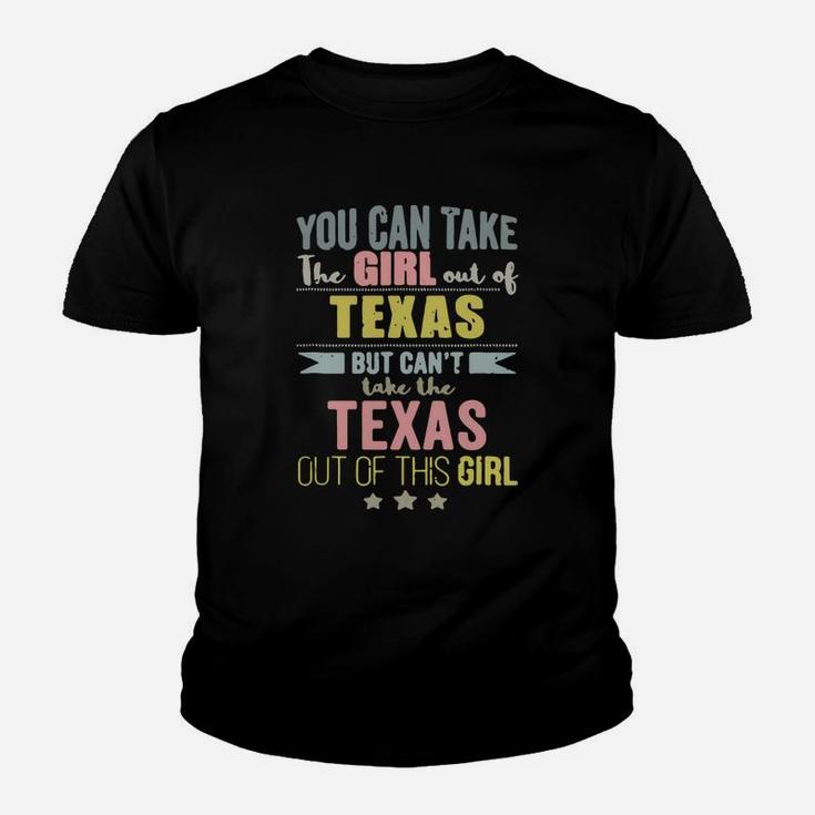 You Can Take The Girl Out Of Texas But Can’t Take The Texas Out Of This Girl Kid T-Shirt