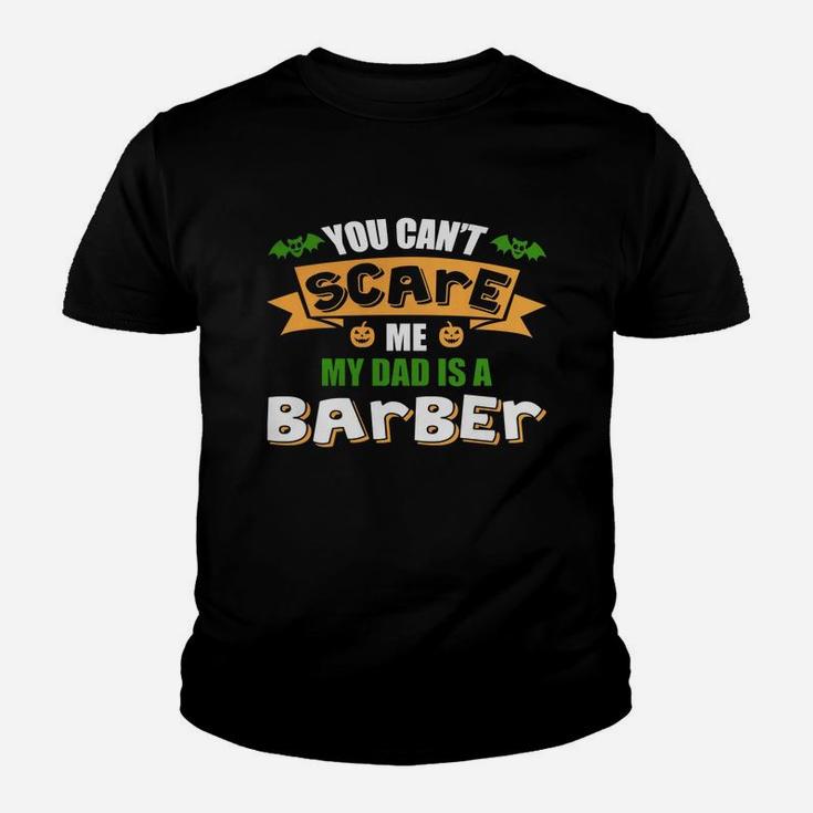 You Can't Scare Me. My Dad Is A Barber. Halloween T-shirt Kid T-Shirt