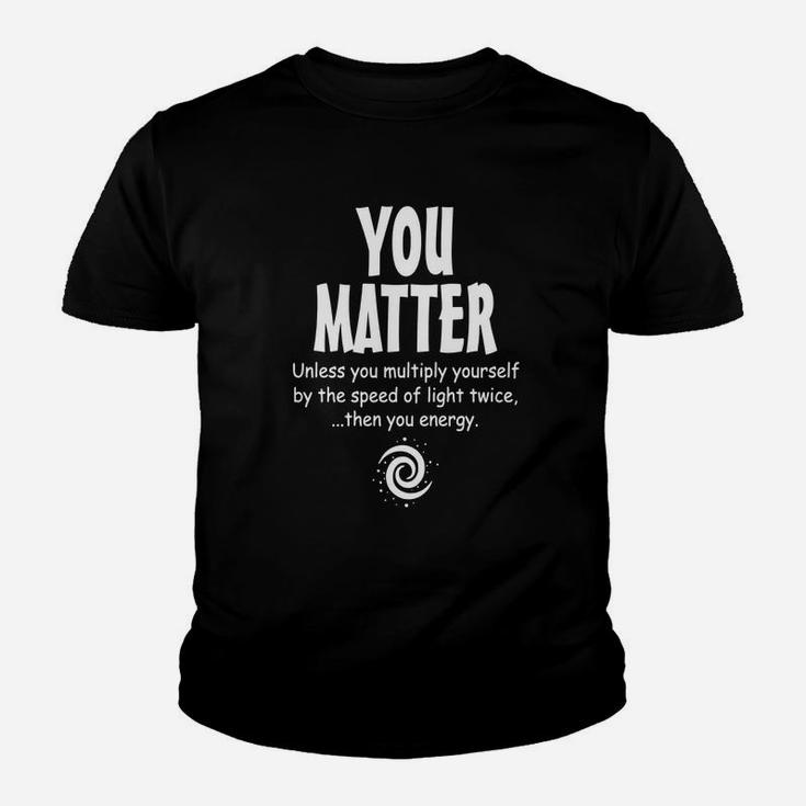 You Matter - You Energy Funny Science T-shirt Youth T-shirt