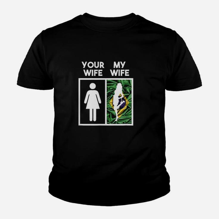 Your Wife My Wife Funny Brazilian Women Girl Wife Kid T-Shirt