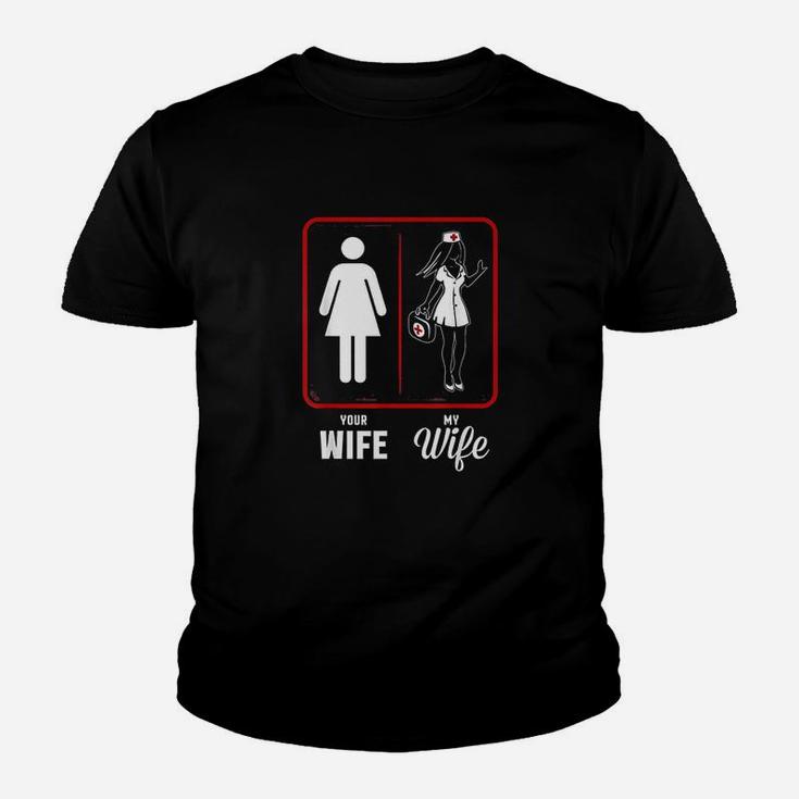 Your Wife My Wife The Nurse, funny nursing gifts Kid T-Shirt