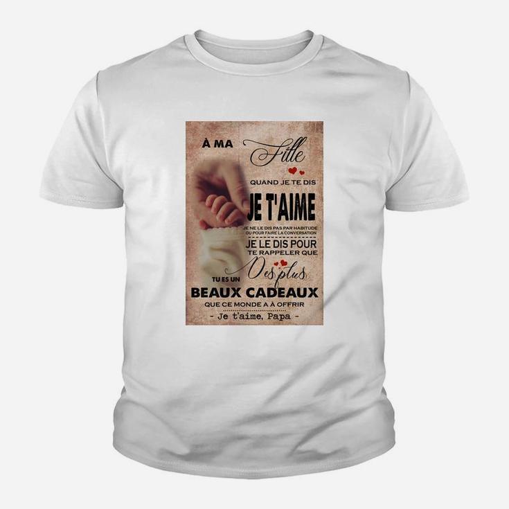 A Ma Fille Je Taime Papa, best christmas gifts for dad Kid T-Shirt