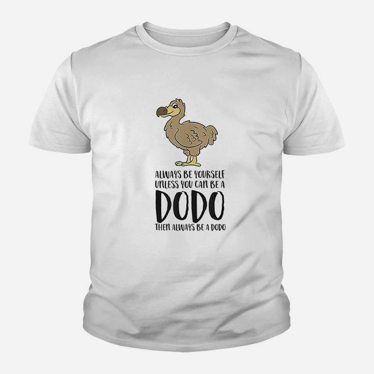 Always Be Yourself Unless You Can Be A Dodo Bird Kid T-Shirt
