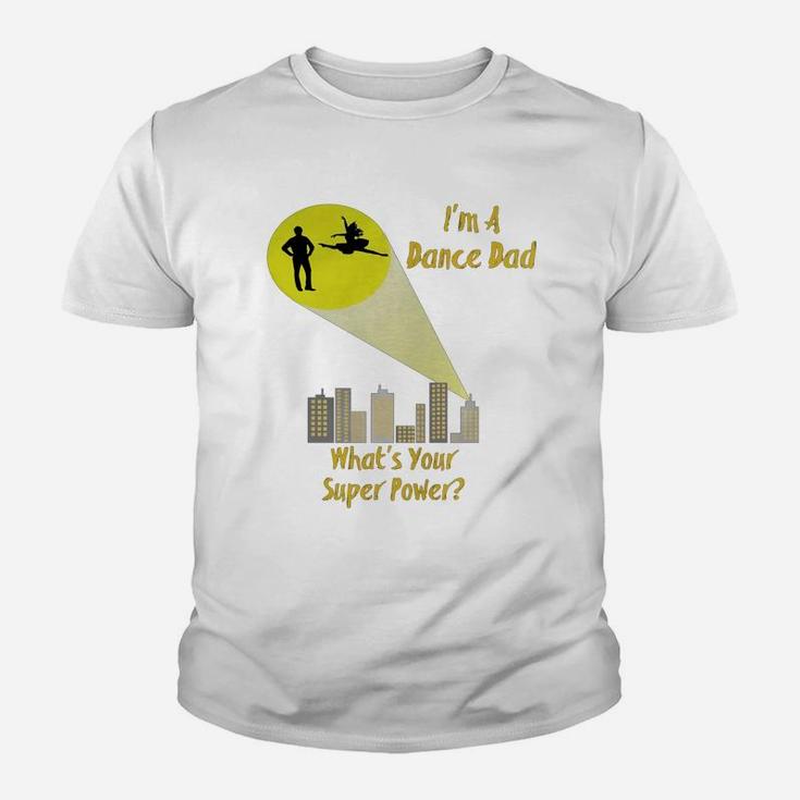 Awesome I'm A Dance Dad What's Your Super Power T-shirt Youth T-shirt