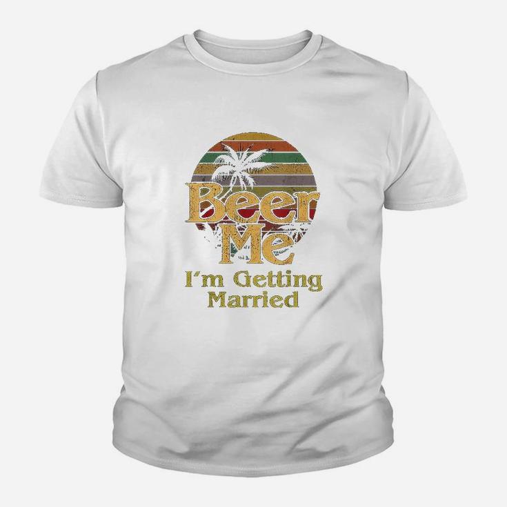 Beer Me I Am Getting Married Bride Groom Bachelor Party Gift Kid T-Shirt