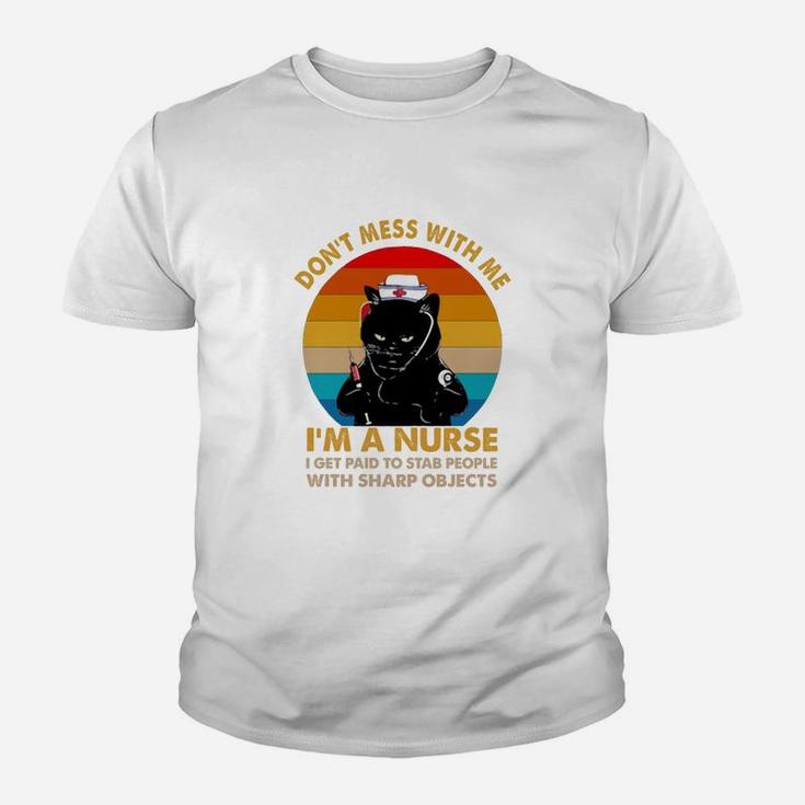 Black Cat Don’t Mess With Me I’m A Nurse I Get Paid To Stab People With Sharp Objects Vintage Retro Kid T-Shirt