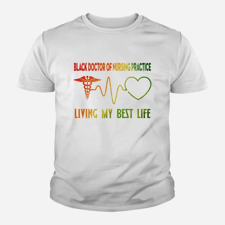 Black Doctor Of Nursing Practice Living My Best Life Proud Black 2020 Kid T-Shirt