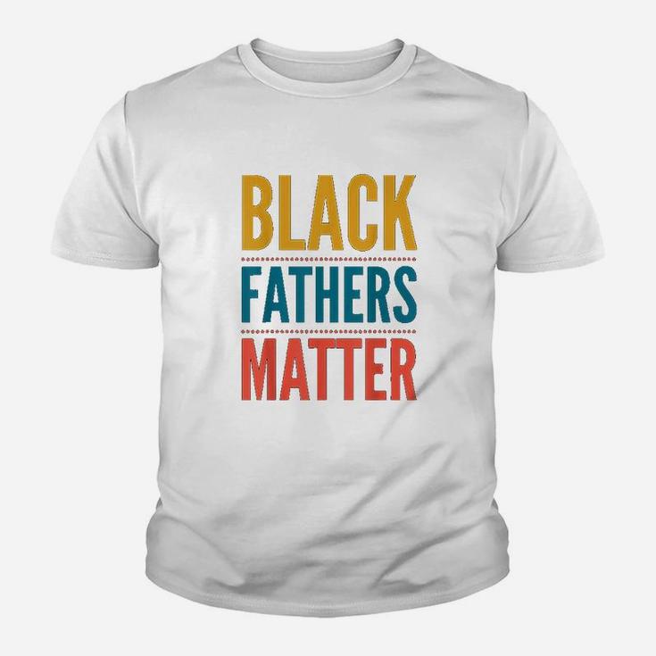 Black Fathers Matter Support Black Dads Black Owned Business Kid T-Shirt