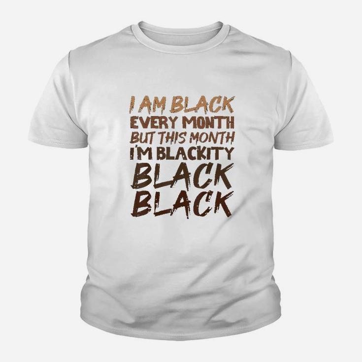 Blackity Black Every Month Black History Bhm African Gift Kid T-Shirt