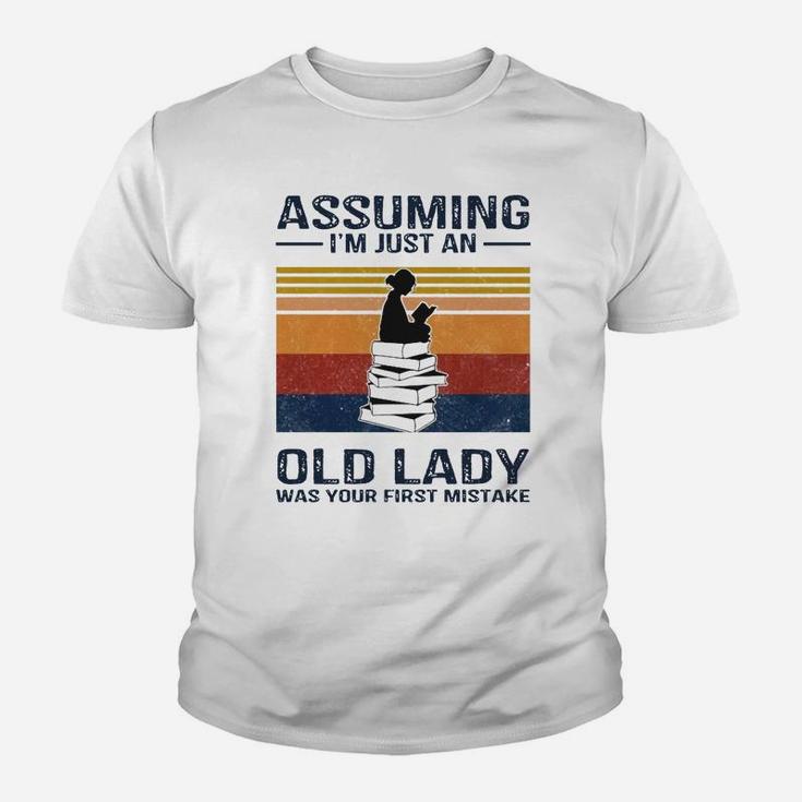 Books Girl Assuming I’m Just An Old Lady Was Your First Mistake Shirt Kid T-Shirt