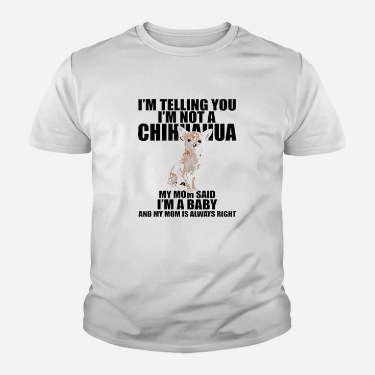 Chihuahua Dog Im Telling You Im Not A Chihuahua Kid T-Shirt