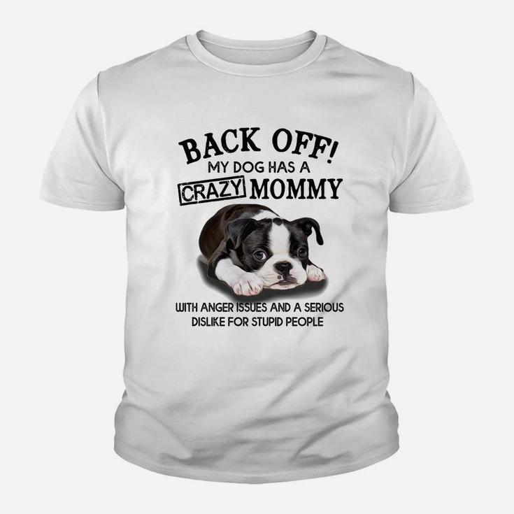 Crazy Boston Terrier Mommy Crazy Mommy Funny Kid T-Shirt