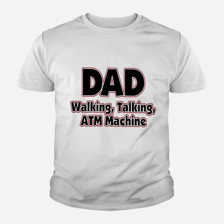 Dad Walking Talking Atm Machine Funny Dad Kid T-Shirt
