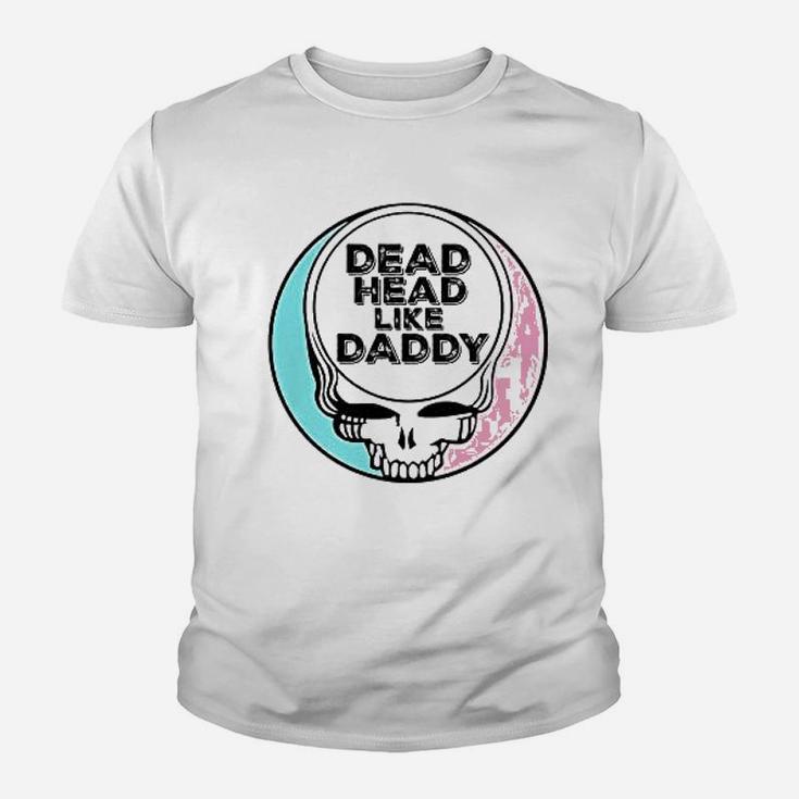 Dead Head Like Daddy, dad birthday gifts Kid T-Shirt