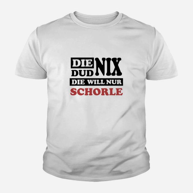 Die Dud Nix Sie Will Schorle Kinder T-Shirt