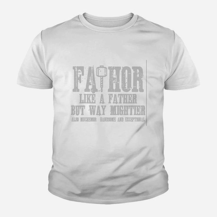 Fathor Like A Father Just Way Mightier Kid T-Shirt