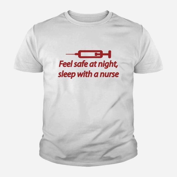Feel Safe At Night, Sleep With A Nurse Kid T-Shirt
