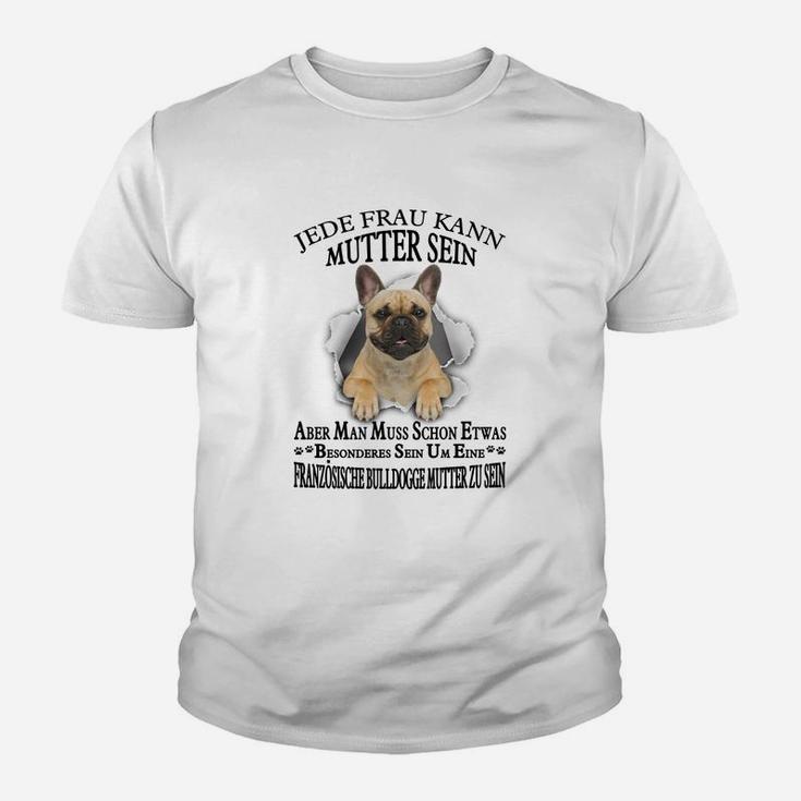 Französische Bulldogge 02 Jede Frau Kann Mutter Sein Kinder T-Shirt