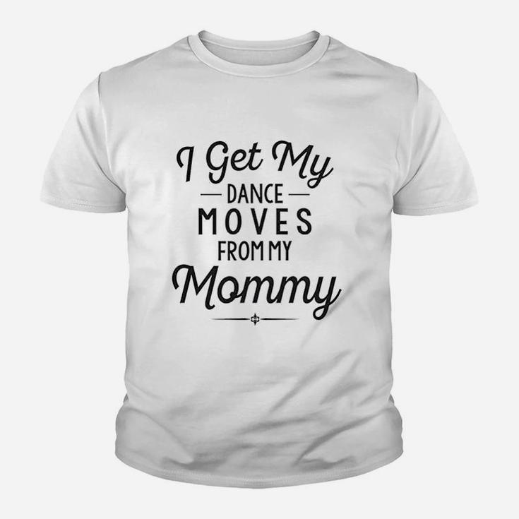 Funny Baby Clothes I Get My Dance Moves From My Daddy Kid T-Shirt