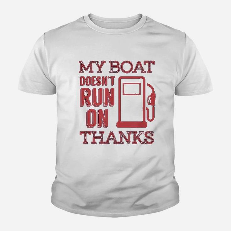 Funny Boating My Boat Doesnt Run On Thanks Kid T-Shirt