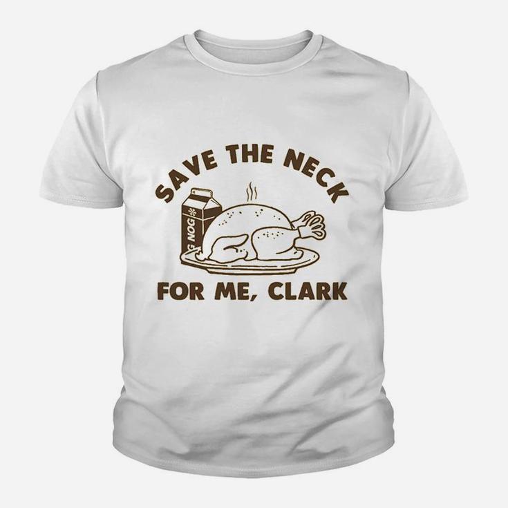 Funny Christmas Thanksgiving Save The Neck For Me Clark Kid T-Shirt
