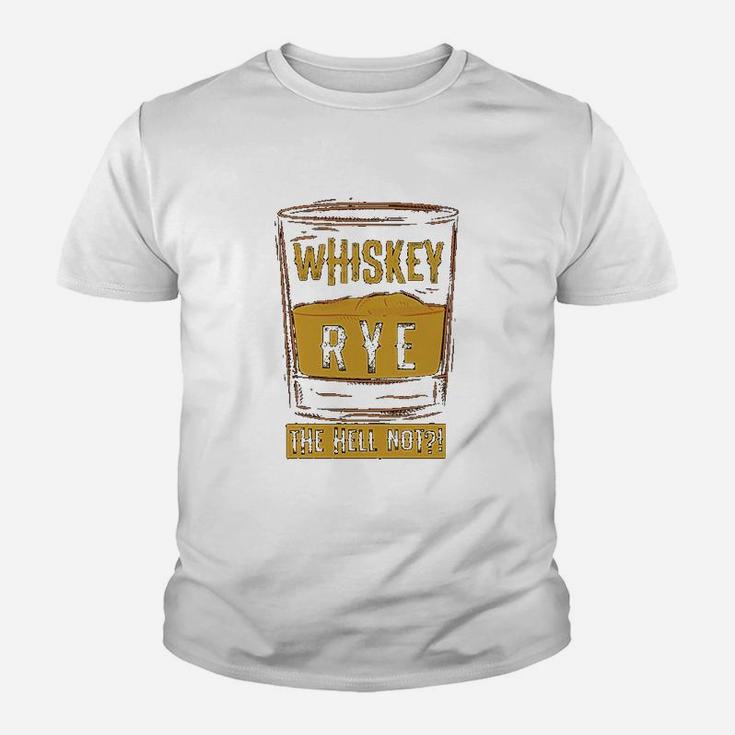 Funny Rye The Hell Not Whiskey Glass Whiskey Drinkers Gift Kid T-Shirt