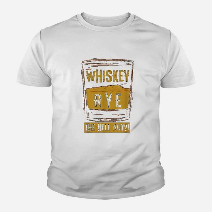 Funny Rye The Hell Not Whiskey Glass Whiskey Drinkers Kid T-Shirt