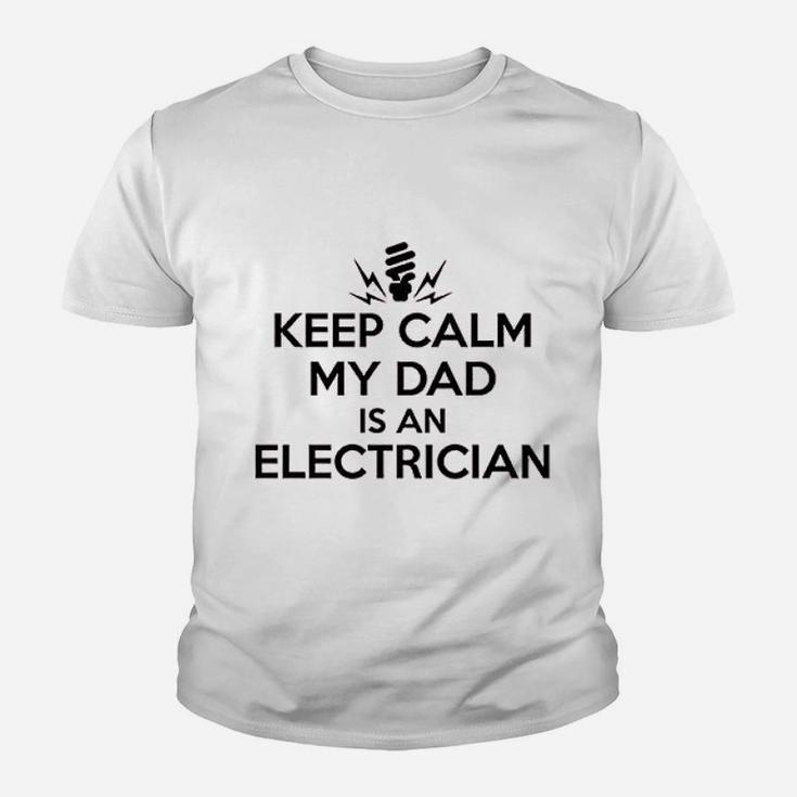 Gifts For All Keep Calm My Dad Is An Electrician Shirt Kid T-Shirt