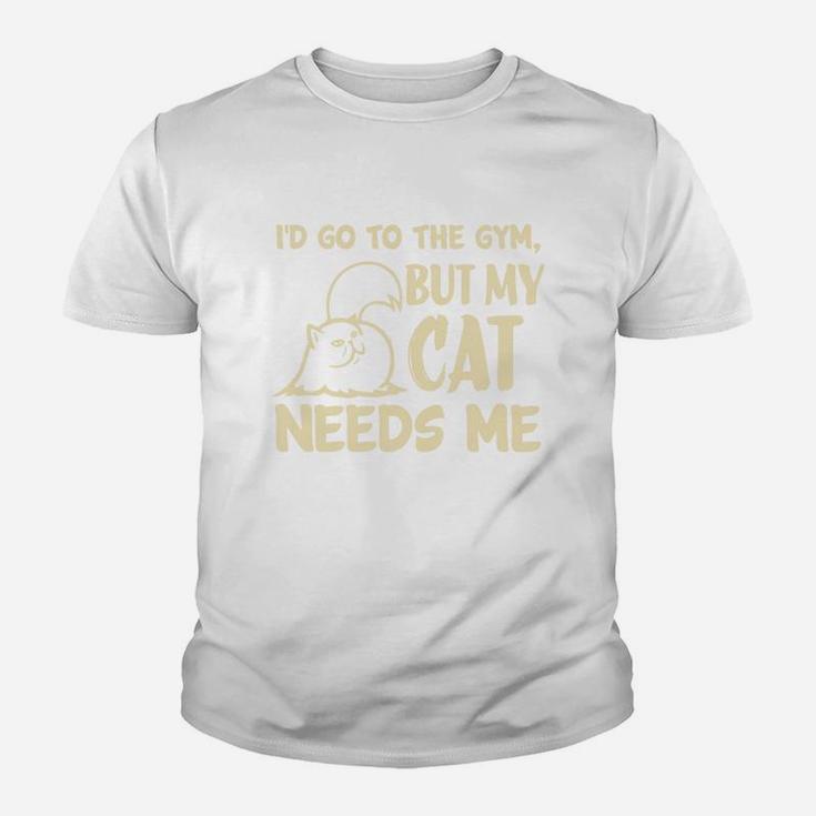 Go To The Gym But My Cat Needs Me Kid T-Shirt