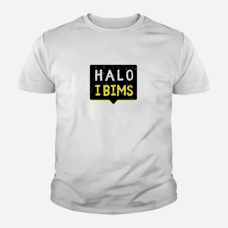 Halo I Bims Schriftzug Kinder Tshirt, Lässiges Spaß-Kinder Tshirt in Weiß