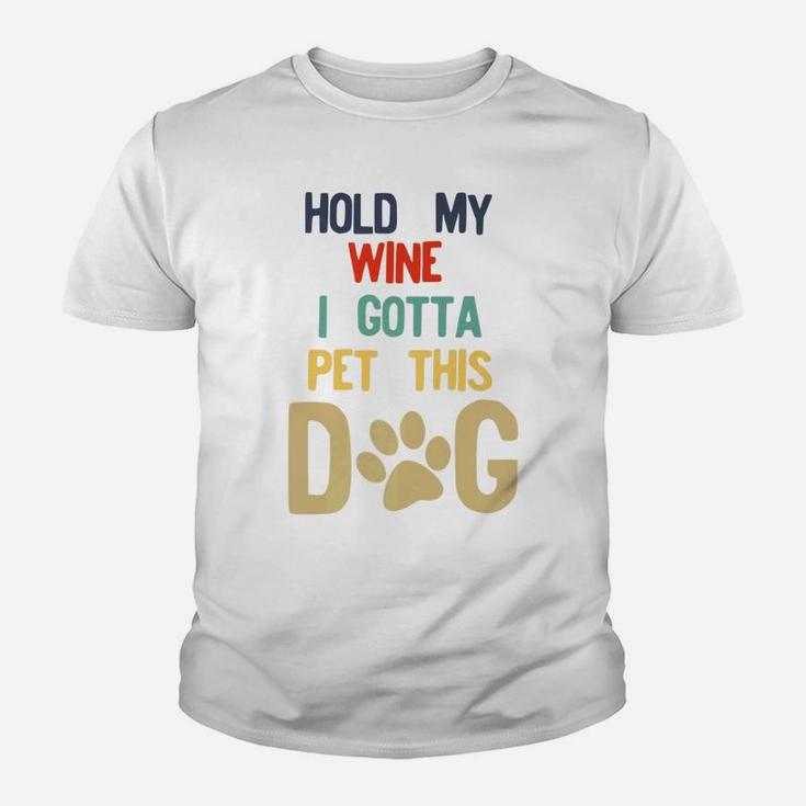 Hold My Wine I Gotta Pet This Dog 70s 80s Retro Style Kid T-Shirt