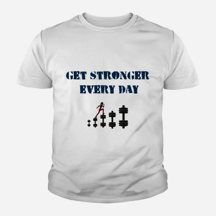 Holen Sie Sich Jeden Tag Stärker Kinder T-Shirt