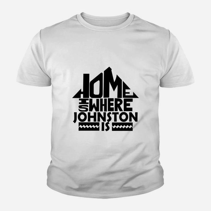 Home Is Where The Johnston Is Tshirts. Johnston Family Crest. Great Chistmas Gift Ideas Kid T-Shirt