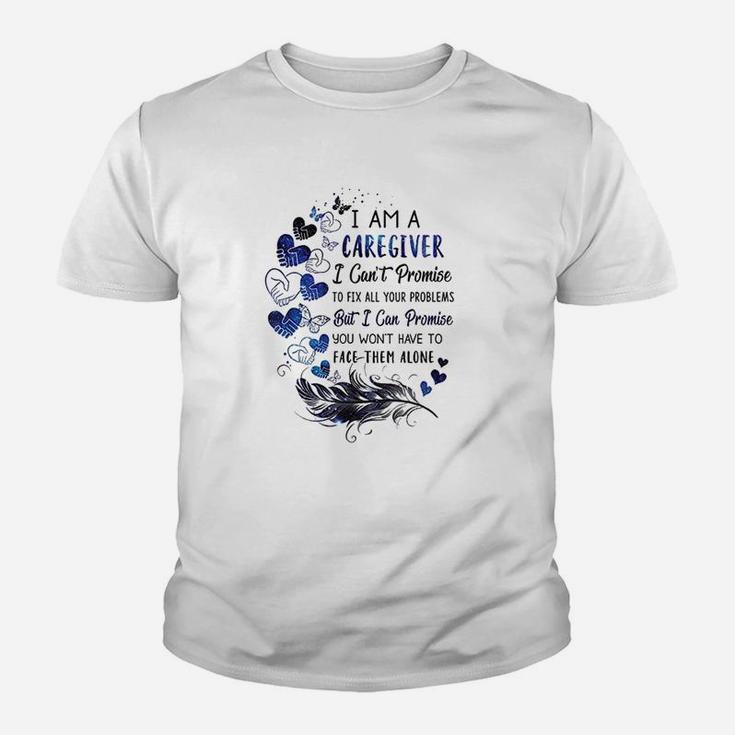 I Am A Caregiver I Cant Promise Caregiver Gift Kid T-Shirt