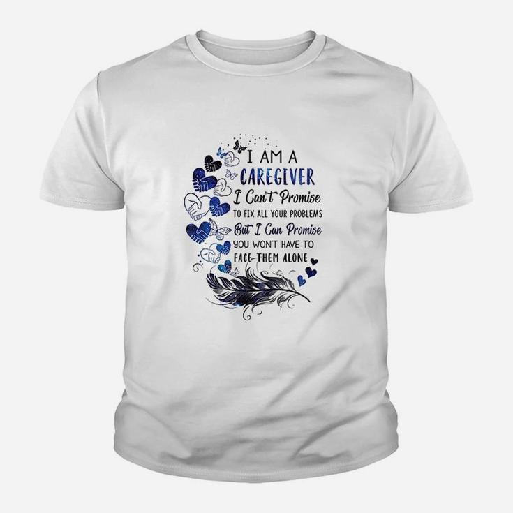 I Am A Caregiver I Cant Promise Caregiver Kid T-Shirt