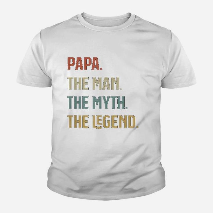 I Am The Papa The Man The Myth And The Legend Father Gift Kid T-Shirt
