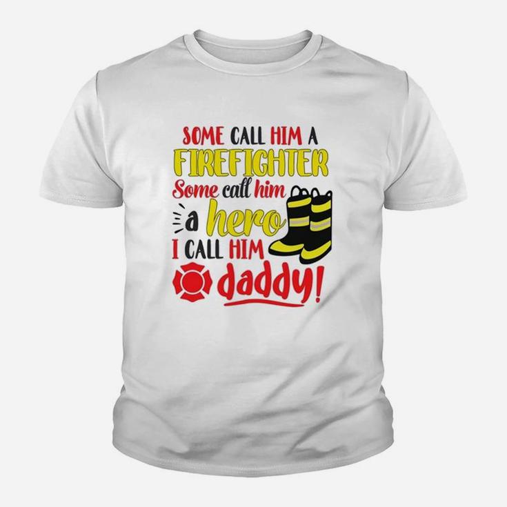 I Call Him Daddy Firefighter Father Kid T-Shirt