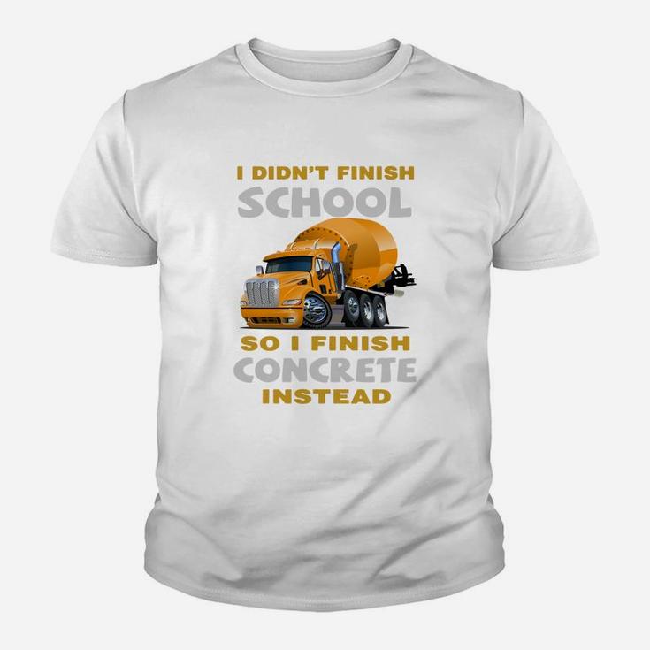 I Didn’t Finish School So I Finish Concrete Instead Tshirts Kid T-Shirt
