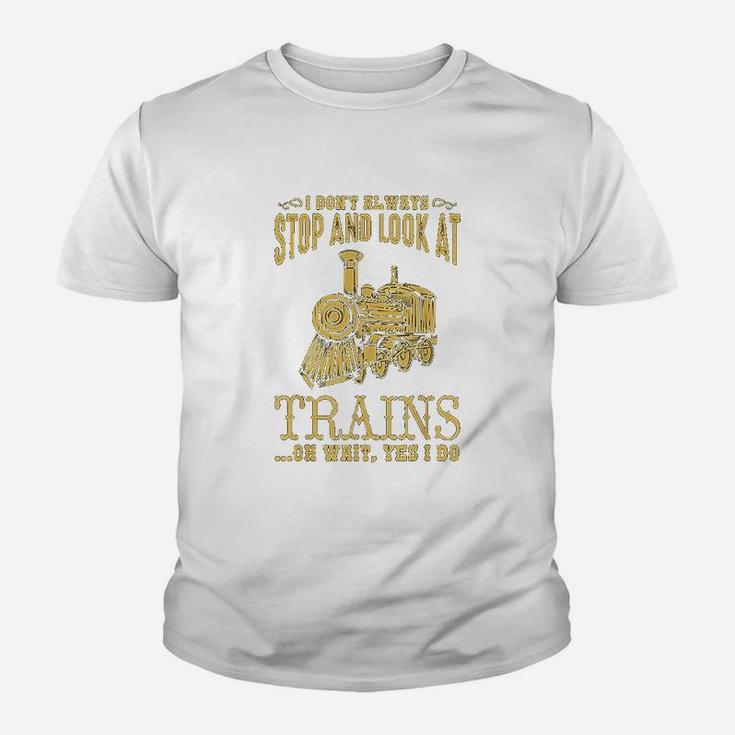 I Do Not Always Stop Look At Trains Old Railroad Kid T-Shirt