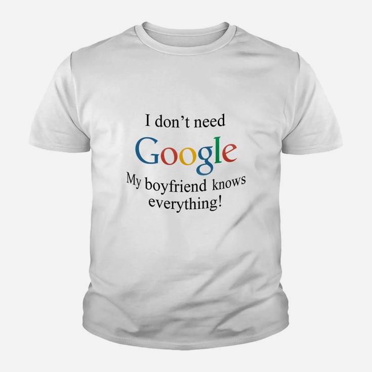 I Dont Need Google, My Boyfriend Knows Everything Kid T-Shirt