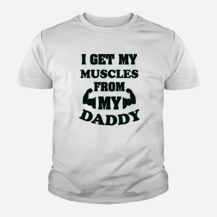 I Get My Muscles From Daddy Workout Gym Dad Fathers Day Kid T-Shirt