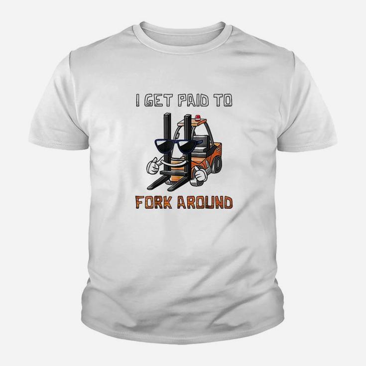 I Get Paid To Fork Around Forklift Driver Kid T-Shirt