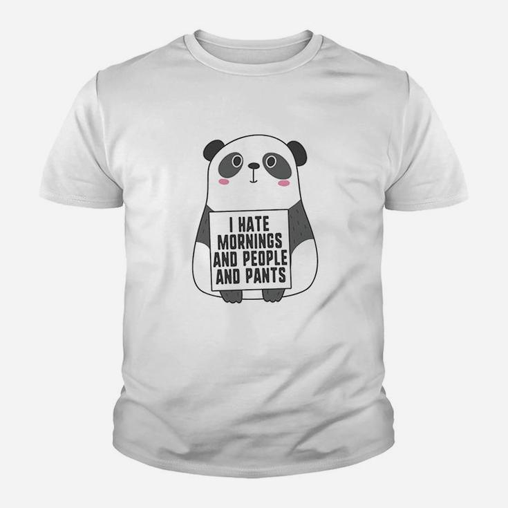 I Hate Mornings And People And Pants Funny Cute Panda Kid T-Shirt