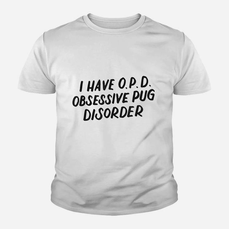 I Have Opd Obsessive Pug Disorder Dog Lovers Gift Kid T-Shirt