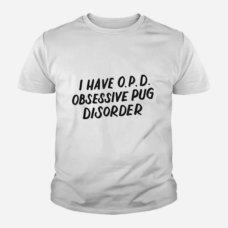 I Have Opd Obsessive Pug Disorder Kid T-Shirt