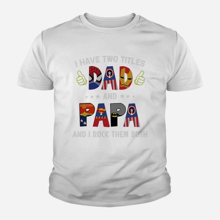 I Have Two Titles Dad And Papa And I Rock Them Both Super Heroes Shirt Kid T-Shirt